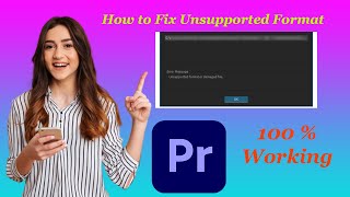 How to Fix Unsupported Format amp Damaged File in Adobe Premiere Pro [upl. by Adriano]