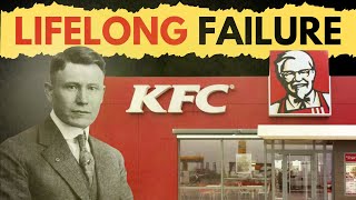 The Man Who Turned A Lifelong Failure Into KFC [upl. by Favin]