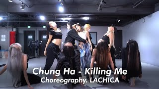 Chungha  Killing Me ChoreographyLACHICA [upl. by Furlong]