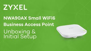 Zyxel NWA90AX WiFi6 Small Business Access Point  Unboxing amp Initial Setup [upl. by Herc347]