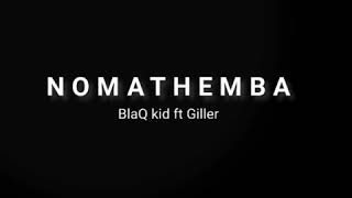 BlaQ kid Nomathemba ft Giller quotAmapianoquotOfficial Audio [upl. by Wolk]