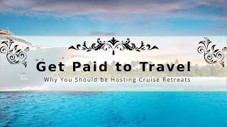 Get Paid to Travel Why You Should Be Hosting Cruise Retreats [upl. by Aicnom]