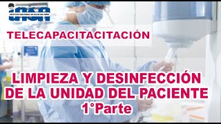 Limpieza y Desinfección de la Unidad del Paciente  1 parte  Telecapacitación INSN [upl. by Aerdnac]