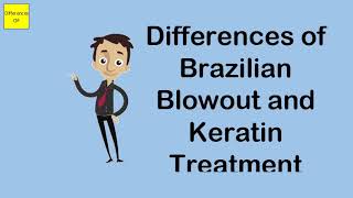 Differences of Brazilian Blowout and Keratin Treatment [upl. by Valenka299]