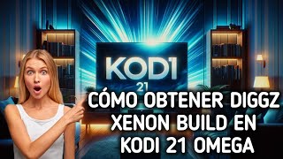 Cómo obtener DiGGZ XENON Build en Kodi 21 OMEGA [upl. by Samtsirhc644]