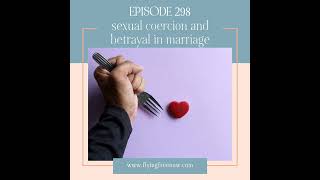 Sexual Coercion and Betrayal in Marriage 298 [upl. by Noffihc]