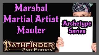 Pathfinder 2e Archetype Series  Marshal Martial Artist Mauler [upl. by Khosrow]