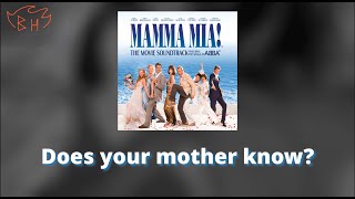 Does Your Mother Know Lyrics Mamma mia [upl. by Kalikow308]