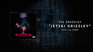 Tee Grizzley  Jetski Grizzley ft Lil Pump Official Audio [upl. by Eelahs]