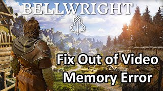 How To Fix Out of Video Memory Error In Bellwright on PC [upl. by Fransis]