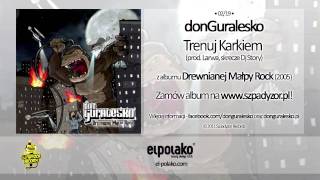 02 donGuralesko  Trenuj Karkiem prod Larwa skrecze Dj Story [upl. by Anytsyrk]