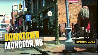 Explore Greater Moncton NB Driving Main St through Downtown Spring 2022 [upl. by Schaaff]