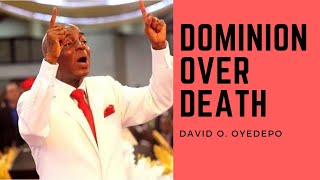 Dominion Over Death 2022 Full Bishop David Oyedepo Sermon [upl. by Maxfield594]