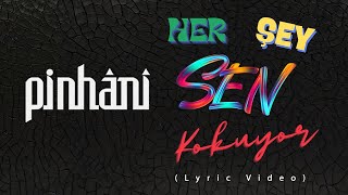 Pinhâni  Her Şey Sen Kokuyor Lyric Video [upl. by Atiken]