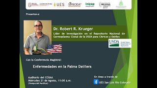 Conferencia Enfermedades en la Palma Datilera Dr Robert R Krueger [upl. by Leahcimnaj]