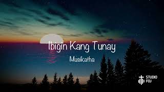 Ibigin Kang Tunay by Musikatha Minus One [upl. by Yhtommit116]