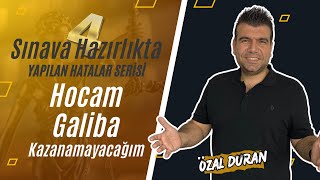 Hocam Galiba Kazanamayacağım  Sınava Hazırlıkta Yapılan Hatalar Serisi 4  Özal Duran [upl. by Seed]