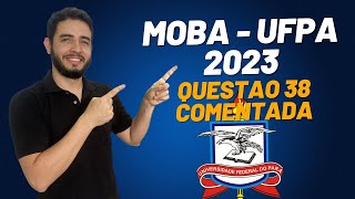 Questão 38 Resolvida MOBA 2023 UFPA [upl. by Armyn]