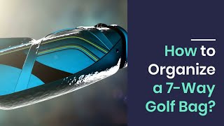 How To Organize a 7Way Golf Bag [upl. by Hairej845]