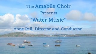 Amabile Choir Concert quotWater Musicquot [upl. by Cherry]