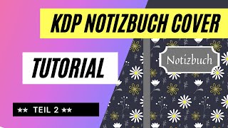 Amazon KDP Notizbuch Cover erstellen mit kostenlosen Tools  Komplettes Tutorial Deutsch [upl. by Maillliw611]