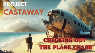 CHECKING OUT THE PLANE CRASH PROJECT CASTAWAY S2 E4 [upl. by O'Donoghue]