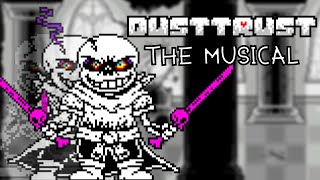 Dusttrust the Musical [upl. by Ecirpac919]