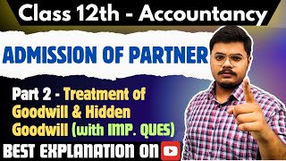 ADMISSION OF A PARTNER  Class 12 Accountancy Chapter 3  Class 12th  Accounts  Part 2 [upl. by Atterg906]