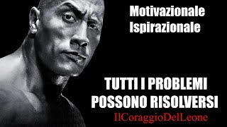 Tutti i Problemi Possono Risolversi  Video Motivazionale Ispirazionale [upl. by Prosper]