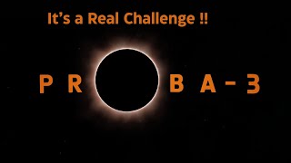 How PROBA3 will create artificial solar eclipse in Space  ISRO  PSLV [upl. by Egamlat319]