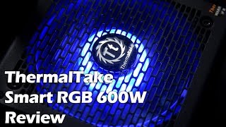 ThermalTake Smart RGB 600W Review [upl. by Nesta]