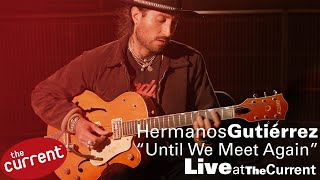 Hermanos Gutiérrez – Until We Meet Again live for The Current [upl. by Shawnee]