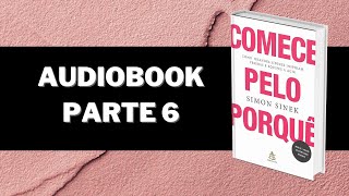 Audiobook Comece Pelo Porquê  Simon Sinek  Parte 6 [upl. by Gusella]