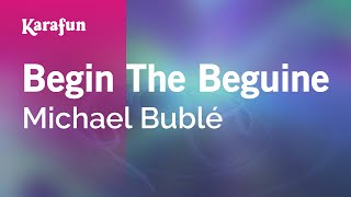 Begin the Beguine  Michael Bublé  Karaoke Version  KaraFun [upl. by Varian851]