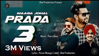 Prada 3 Full Song  Maana Johal  Puran Bhangu  Parrydeep  Sunny Dhiman Latest Punjabi Song 2018 [upl. by Avraham]