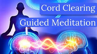 Guided Cord Cutting amp Clearing Meditation PURIFICATION and PROTECTION [upl. by Cahra981]