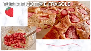 🍰 TORTA SOFFICE CON RICOTTA E FRAGOLE  Veloce e gustosa [upl. by Aidam]