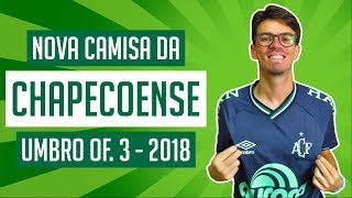 GANHEI A NOVA CAMISA DA CHAPE ðŸ˜ CHAPECOENSE UMBRO OF3 2018  CAMISAS E CHUTEIRAS [upl. by Magdau195]