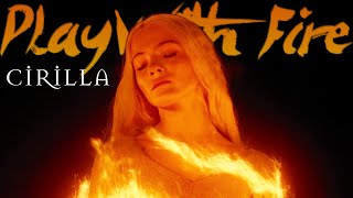 ► Cirilla  Play With Fire [upl. by Mcgraw]