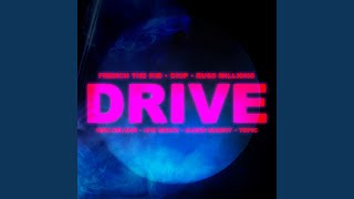 Drive feat Chip Russ Millions French The Kid Wes Nelson amp Topic [upl. by Atilrac662]