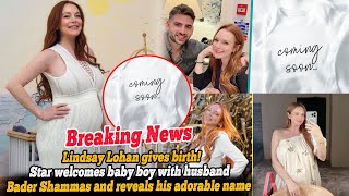 Lindsay Lohan gives birth Star welcomes baby boy husband Bader Shammas reveals adorable name [upl. by Florri384]