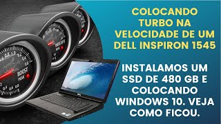 COLOCANDO TURBO NA VELOCIDADE DE UM DELL INSPIRON 1545  INSTALAMOS UM SSD DE 480 GB E WINDOWS 10 [upl. by Hachman]