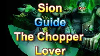 Sion The Chopper Lover Guide  League of Legends [upl. by Roselia908]