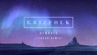 Grizfolk  Hymnals Jenaux Remix [upl. by Donnelly974]