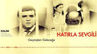 Erdal Güney  Geçmişten Geleceğe  Hatırla Sevgili © 2007 Kalan Müzik [upl. by Sisxela]