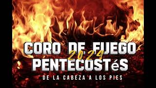 CORO DE FUEGO 🔥 PENTECOSTÉS DE LA CABEZA A LOS PIES [upl. by Nysilla]