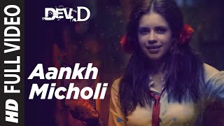 Aankh Micholi Full Video  Dev D  Abhay Deol Kalki Koechlin Mahi Gill Parakh Madan Amit Trivedi [upl. by Nimocks]