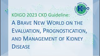 KDIGO 2023 CKD Guideline Evaluation Prognostication and Management of Kidney Disease [upl. by Relyt]