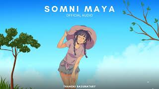 THANGKI BASUMATARY amp Skkai  SOMNI MAYA Official Audio Kapil Boro Kmb Music 2024 [upl. by Nnyltak]