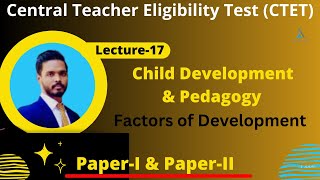 Lecture17  Child Development amp Pedagogy for CTET DSSSB KVS NET  Factors of Development [upl. by Eichman]